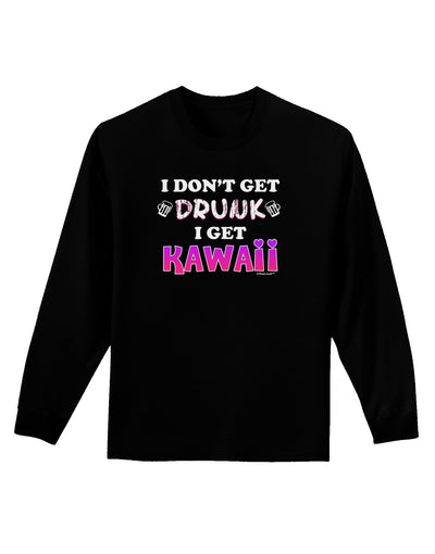 I Don't Get Drunk - Kawaii Adult Long Sleeve Dark T-Shirt-TooLoud-Black-Small-Davson Sales