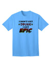 I Don't Get Drunk - Premium Adult T-Shirt for Epic Fun Moments-Mens T-shirts-TooLoud-Aquatic-Blue-Small-Davson Sales