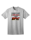 I Don't Get Drunk - Premium Adult T-Shirt for Epic Fun Moments-Mens T-shirts-TooLoud-AshGray-Small-Davson Sales