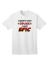 I Don't Get Drunk - Premium Adult T-Shirt for Epic Fun Moments-Mens T-shirts-TooLoud-White-Small-Davson Sales