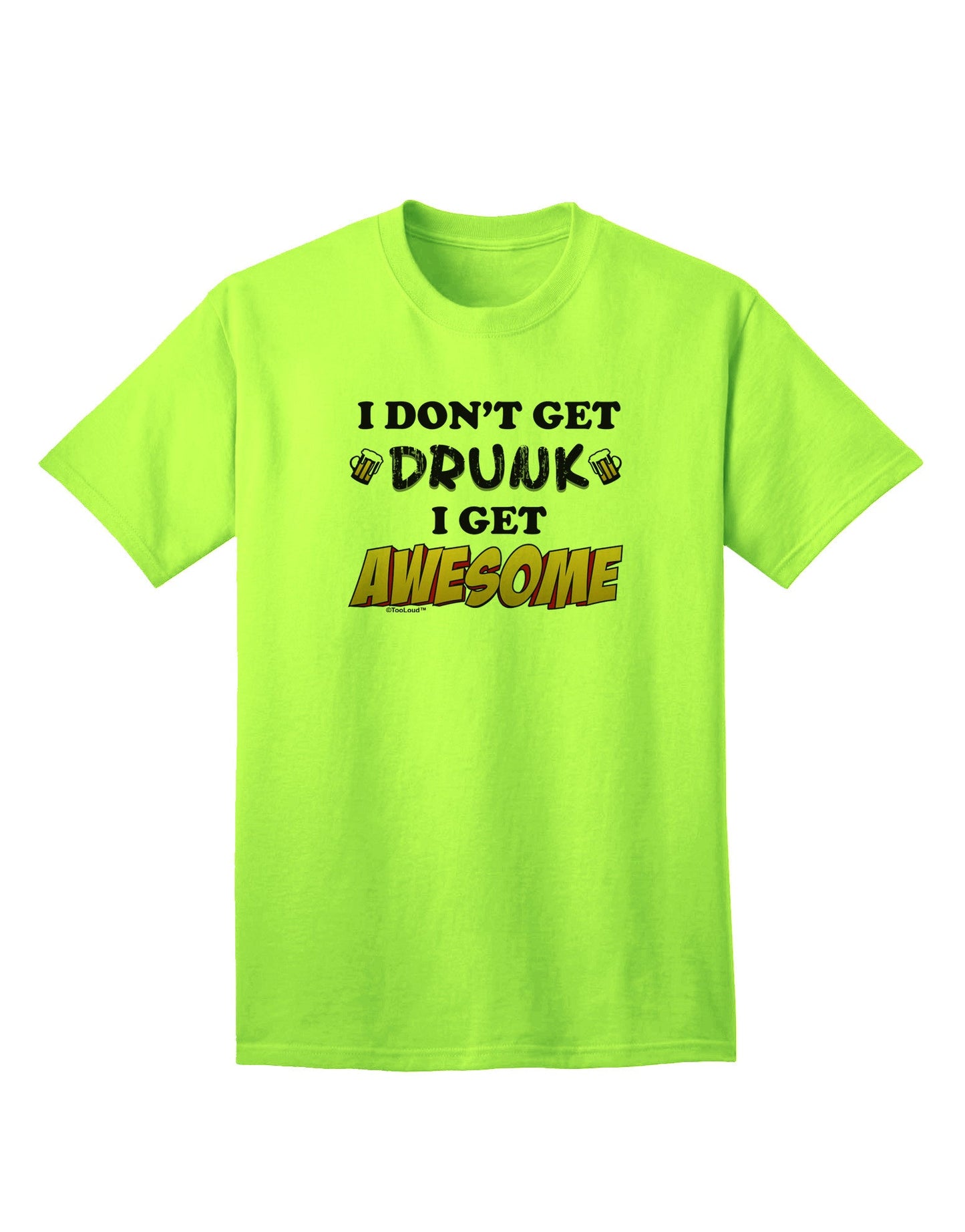 I Don't Get Drunk - Premium Adult T-Shirt for the Fun-Loving Connoisseur-Mens T-shirts-TooLoud-Neon-Green-Small-Davson Sales