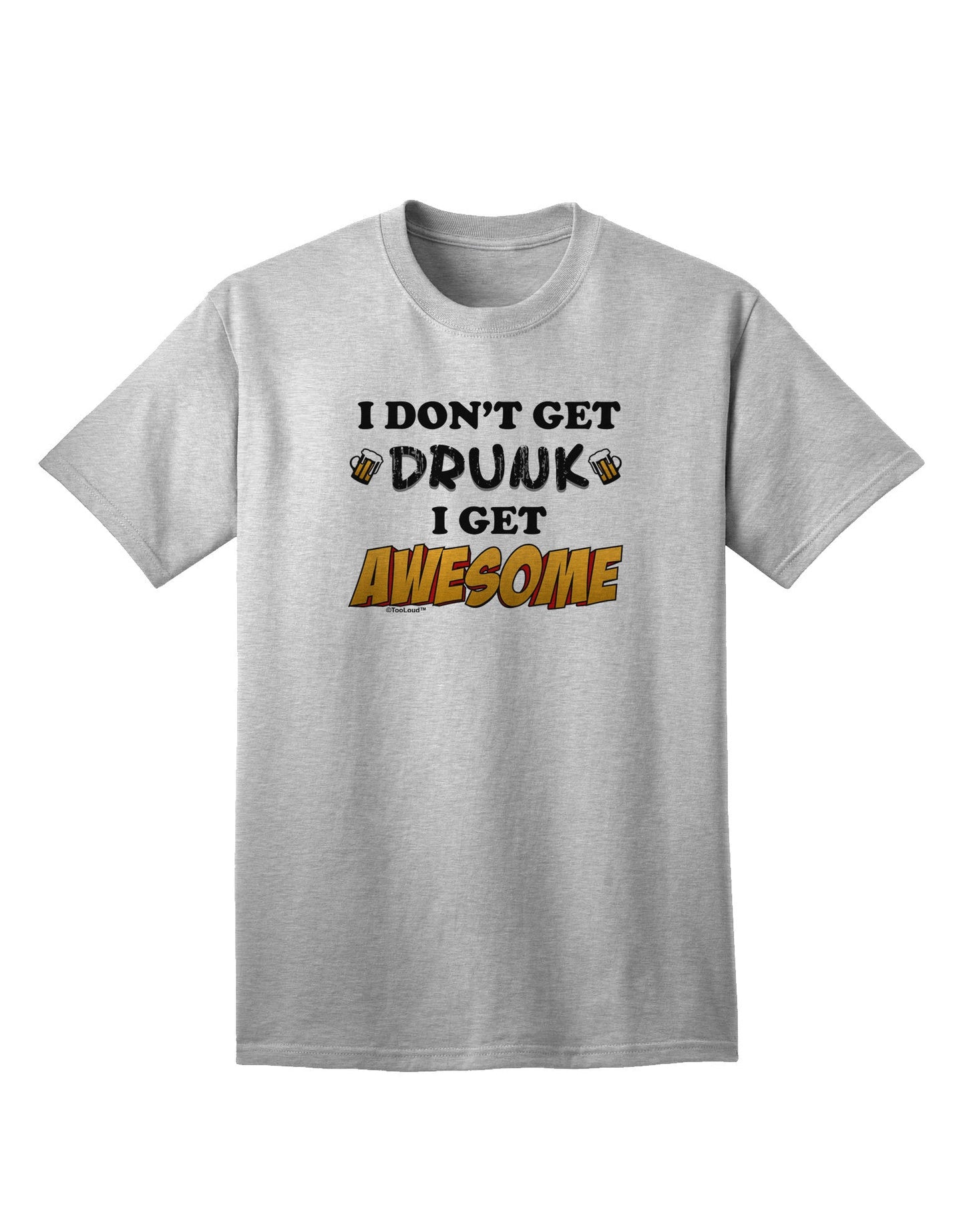 I Don't Get Drunk - Premium Adult T-Shirt for the Fun-Loving Connoisseur-Mens T-shirts-TooLoud-AshGray-Small-Davson Sales