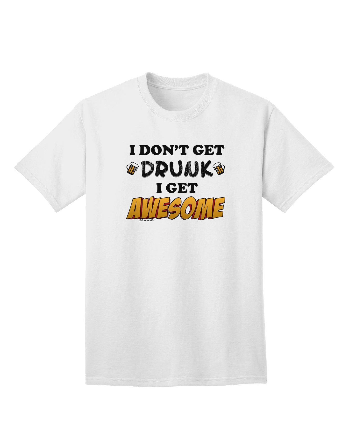 I Don't Get Drunk - Premium Adult T-Shirt for the Fun-Loving Connoisseur-Mens T-shirts-TooLoud-White-Small-Davson Sales