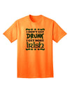 I Don't Get Drunk - Premium Irish Adult T-Shirt for the Spirited Enthusiast-Mens T-shirts-TooLoud-Neon-Orange-Small-Davson Sales