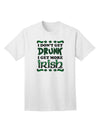 I Don't Get Drunk - Premium Irish Adult T-Shirt for the Spirited Enthusiast-Mens T-shirts-TooLoud-White-Small-Davson Sales