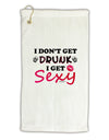 I Don't Get Drunk - Sexy Micro Terry Gromet Golf Towel 16 x 25 inch-Golf Towel-TooLoud-White-Davson Sales