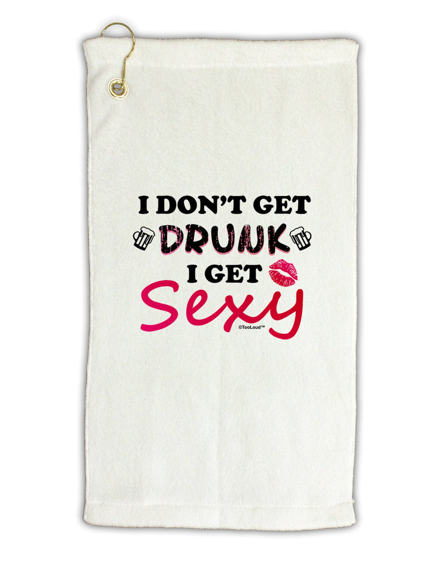 I Don't Get Drunk - Sexy Micro Terry Gromet Golf Towel 16 x 25 inch-Golf Towel-TooLoud-White-Davson Sales