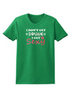 I Don't Get Drunk - Sexy Womens Dark T-Shirt-TooLoud-Kelly-Green-X-Small-Davson Sales