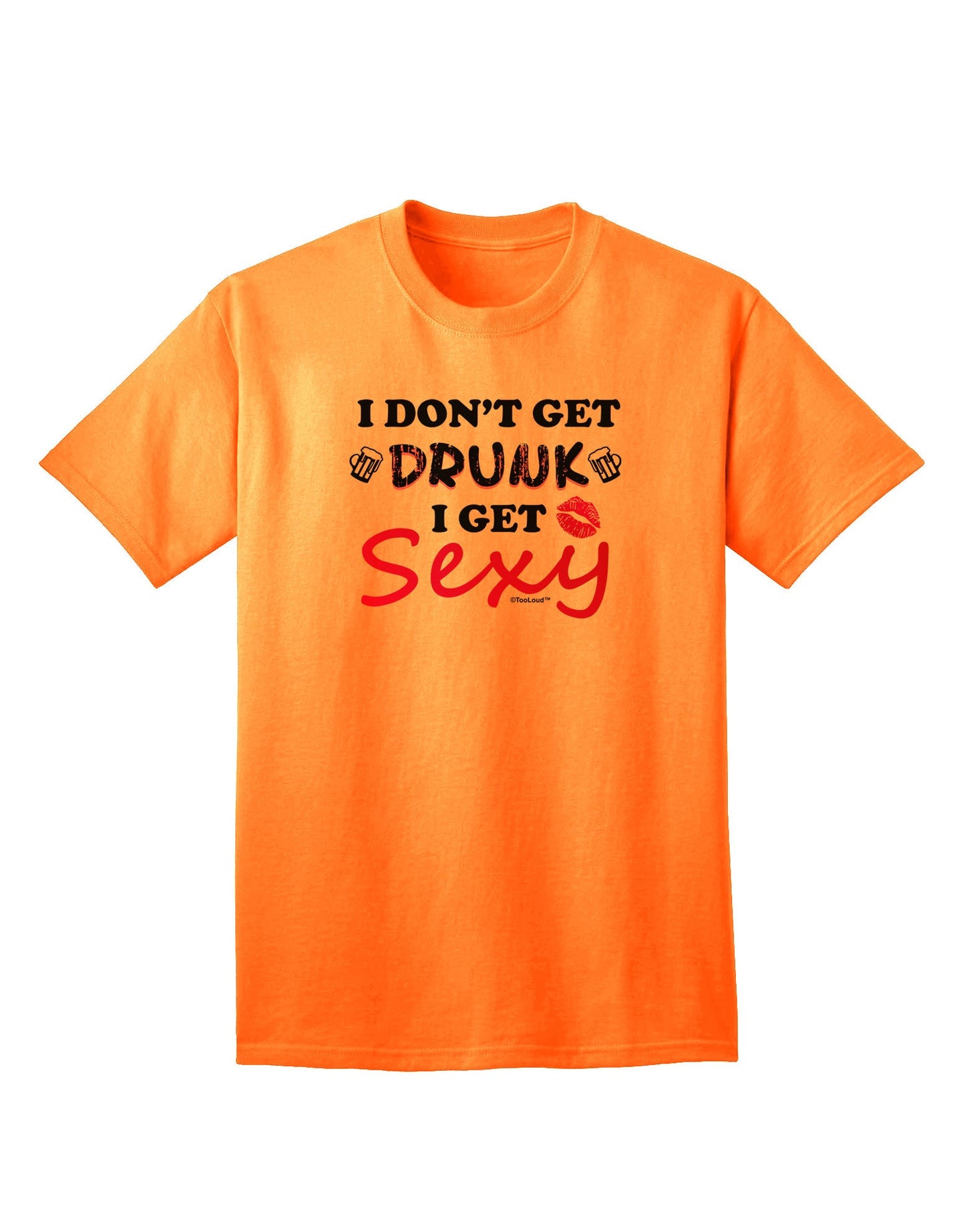 I Don't Get Drunk - Sophisticated Adult T-Shirt for the Chic and Bold-Mens T-shirts-TooLoud-Neon-Orange-Small-Davson Sales