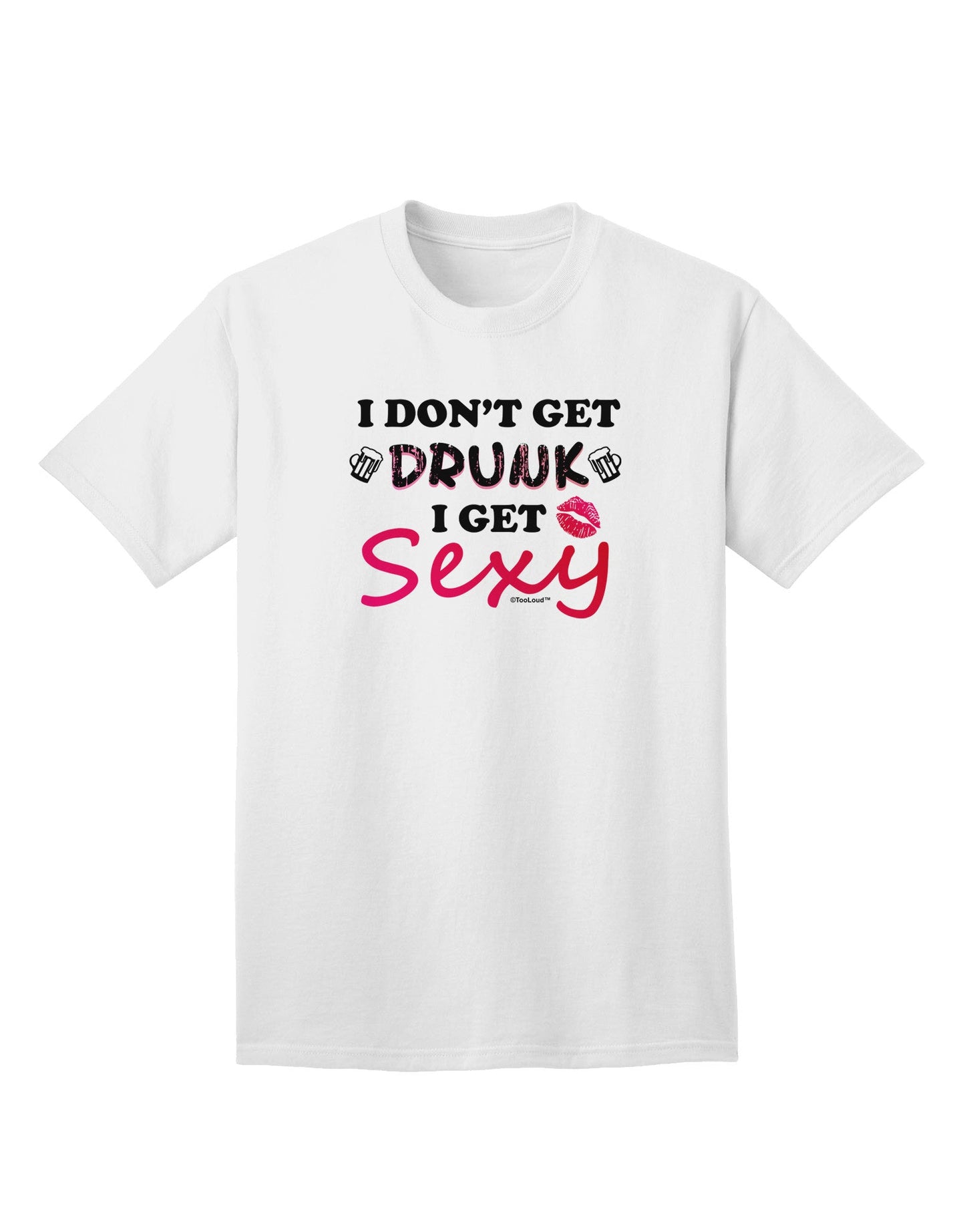 I Don't Get Drunk - Sophisticated Adult T-Shirt for the Chic and Bold-Mens T-shirts-TooLoud-White-Small-Davson Sales