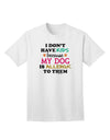 I Don't Have Kids - Dog Adult T-Shirt-unisex t-shirt-TooLoud-White-Small-Davson Sales