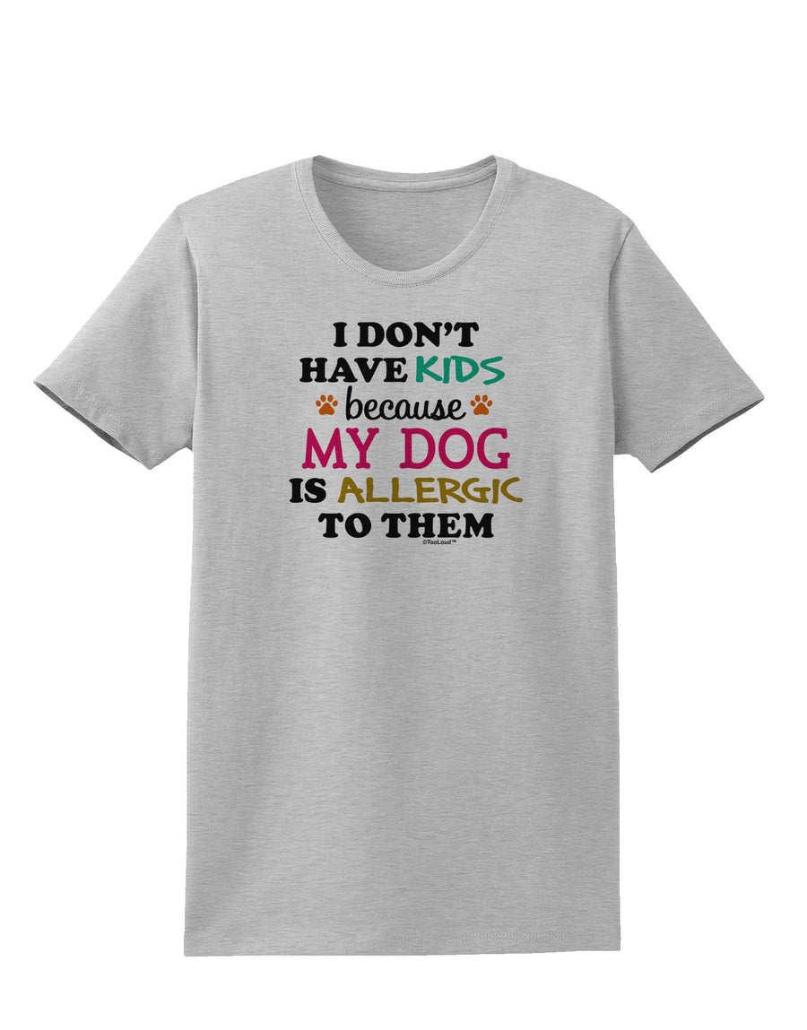 I Don't Have Kids - Dog Womens T-Shirt-Womens T-Shirt-TooLoud-White-X-Small-Davson Sales