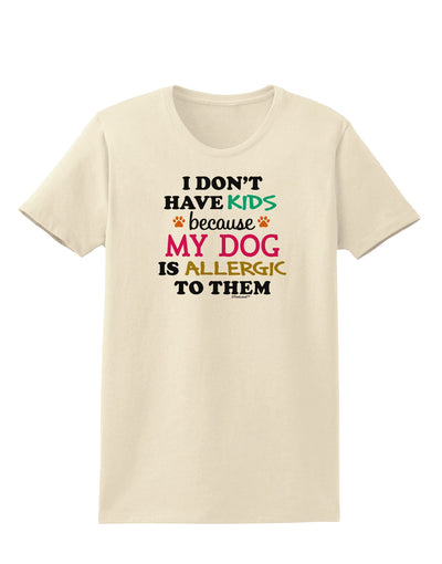 I Don't Have Kids - Dog Womens T-Shirt-Womens T-Shirt-TooLoud-Natural-X-Small-Davson Sales