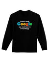 I Don't Need Google - Aunt Adult Long Sleeve Dark T-Shirt-TooLoud-Black-Small-Davson Sales