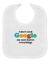 I Don't Need Google - Aunt Baby Bib