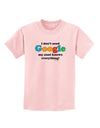 I Don't Need Google - Aunt Childrens T-Shirt-Childrens T-Shirt-TooLoud-PalePink-X-Small-Davson Sales