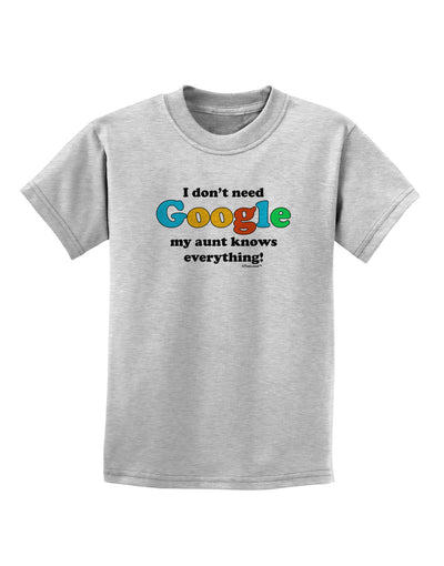 I Don't Need Google - Aunt Childrens T-Shirt-Childrens T-Shirt-TooLoud-AshGray-X-Small-Davson Sales