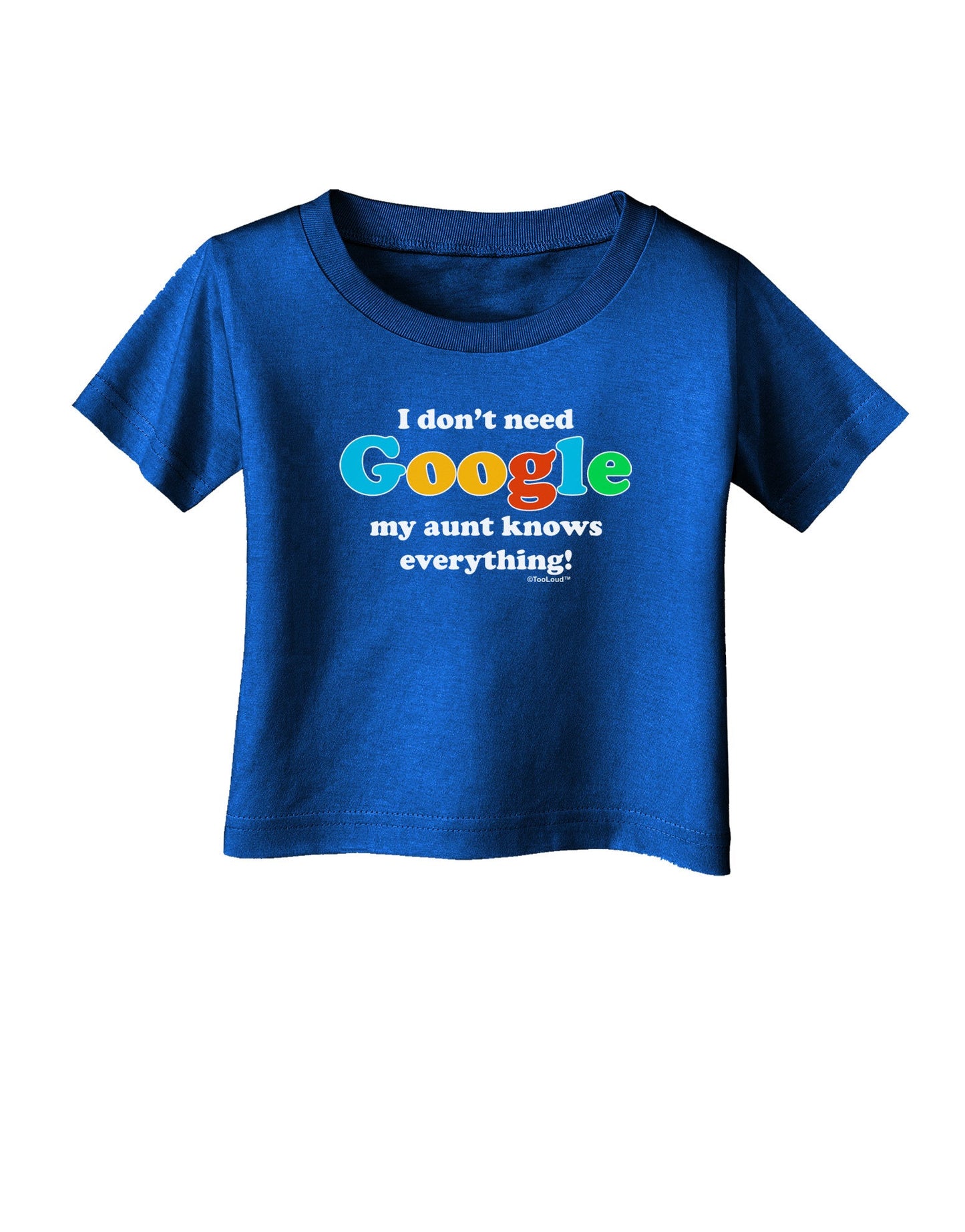 I Don't Need Google - Aunt Infant T-Shirt Dark-Infant T-Shirt-TooLoud-Royal-Blue-06-Months-Davson Sales