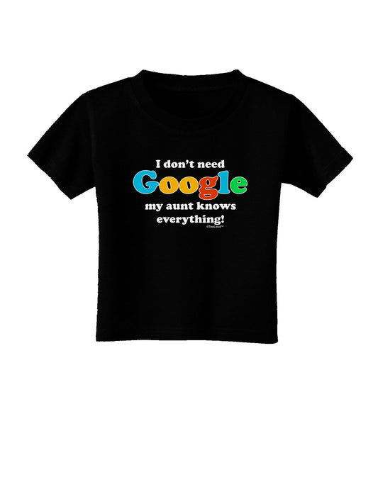 I Don't Need Google - Aunt Toddler T-Shirt Dark-Toddler T-Shirt-TooLoud-Black-2T-Davson Sales