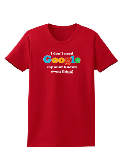 I Don't Need Google - Aunt Womens Dark T-Shirt-Womens T-Shirt-TooLoud-Red-X-Small-Davson Sales