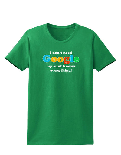 I Don't Need Google - Aunt Womens Dark T-Shirt-Womens T-Shirt-TooLoud-Kelly-Green-X-Small-Davson Sales