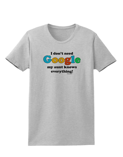 I Don't Need Google - Aunt Womens T-Shirt-Womens T-Shirt-TooLoud-AshGray-X-Small-Davson Sales