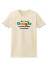 I Don't Need Google - Aunt Womens T-Shirt-Womens T-Shirt-TooLoud-Natural-X-Small-Davson Sales