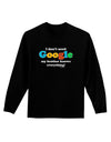 I Don't Need Google - Brother Adult Long Sleeve Dark T-Shirt-TooLoud-Black-Small-Davson Sales