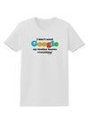 I Don't Need Google - Brother Womens T-Shirt-Womens T-Shirt-TooLoud-White-X-Small-Davson Sales