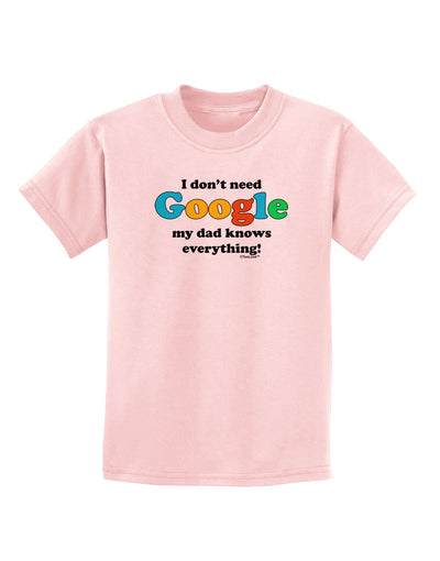 I Don't Need Google - Dad - Funny Childrens T-Shirt-Childrens T-Shirt-TooLoud-PalePink-X-Small-Davson Sales