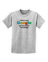 I Don't Need Google - Dad - Funny Childrens T-Shirt-Childrens T-Shirt-TooLoud-AshGray-X-Small-Davson Sales