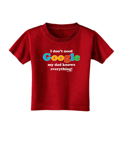 I Don't Need Google - Dad - Funny Toddler T-Shirt Dark-Toddler T-Shirt-TooLoud-Red-2T-Davson Sales