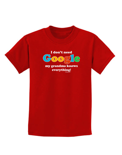 I Don't Need Google - Grandma Childrens Dark T-Shirt-Childrens T-Shirt-TooLoud-Red-X-Small-Davson Sales