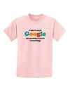 I Don't Need Google - Grandma Childrens T-Shirt-Childrens T-Shirt-TooLoud-PalePink-X-Small-Davson Sales