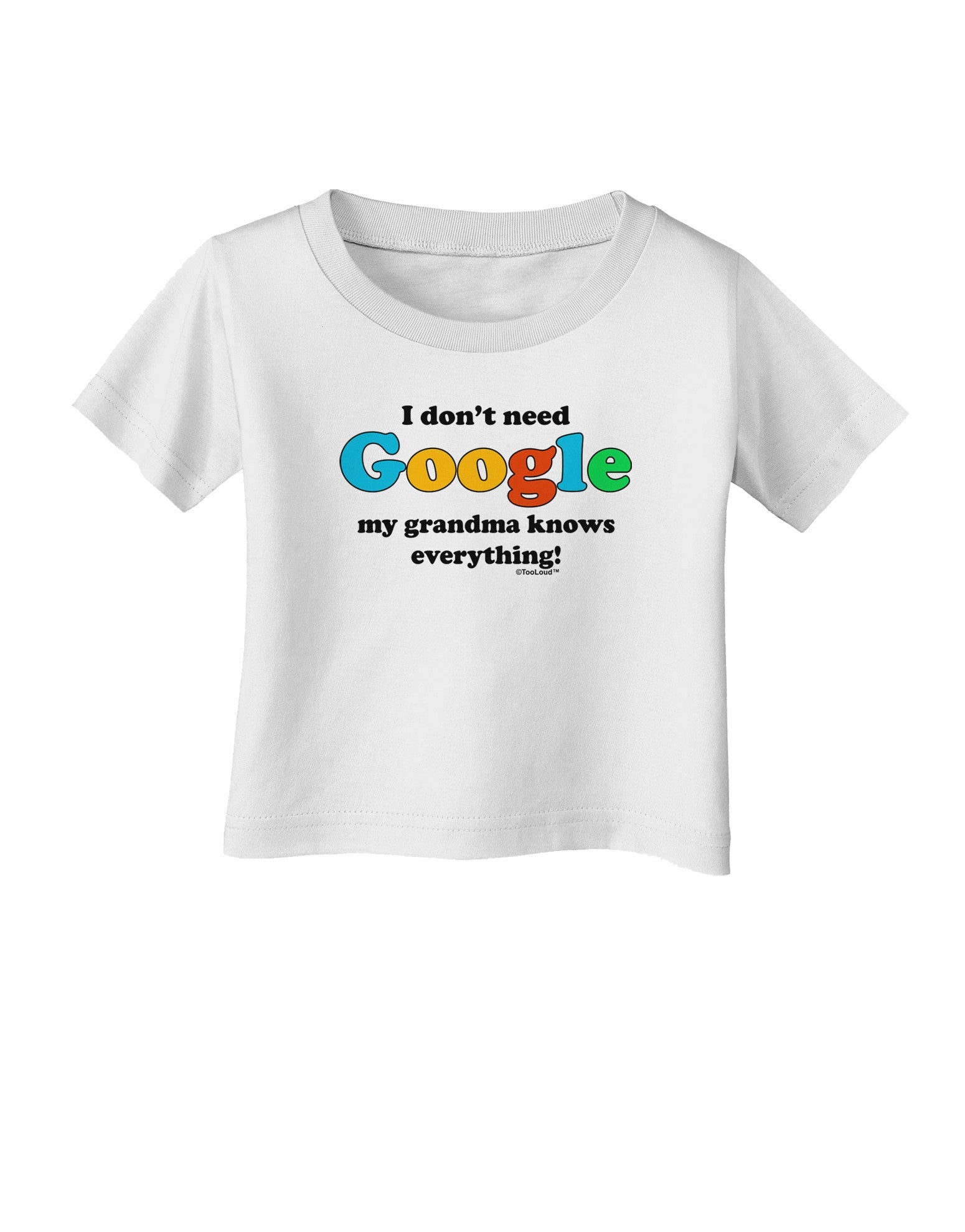 I Don't Need Google - Grandma Infant T-Shirt-Infant T-Shirt-TooLoud-White-06-Months-Davson Sales