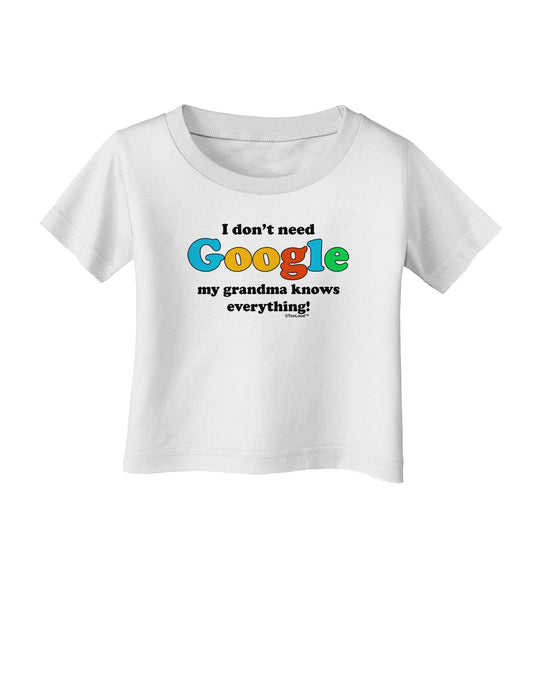 I Don't Need Google - Grandma Infant T-Shirt-Infant T-Shirt-TooLoud-White-06-Months-Davson Sales