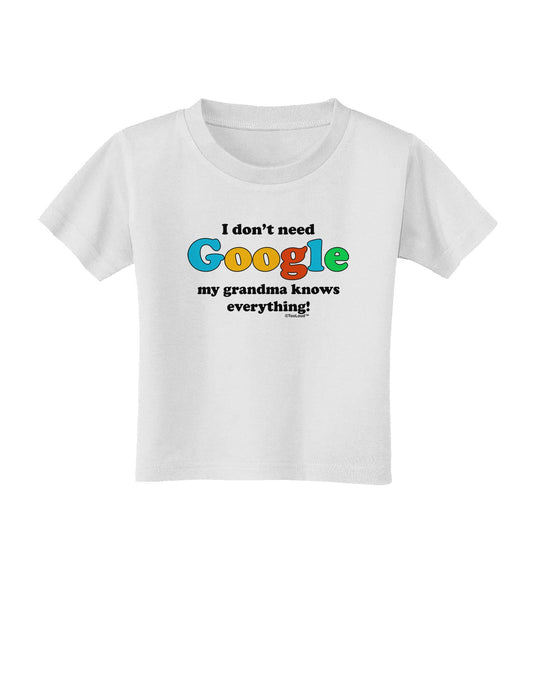 I Don't Need Google - Grandma Toddler T-Shirt-Toddler T-Shirt-TooLoud-White-2T-Davson Sales