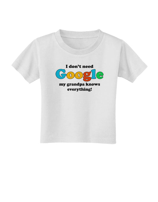 I Don't Need Google - Grandpa Toddler T-Shirt-Toddler T-Shirt-TooLoud-White-2T-Davson Sales