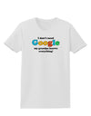 I Don't Need Google - Grandpa Womens T-Shirt-Womens T-Shirt-TooLoud-White-X-Small-Davson Sales