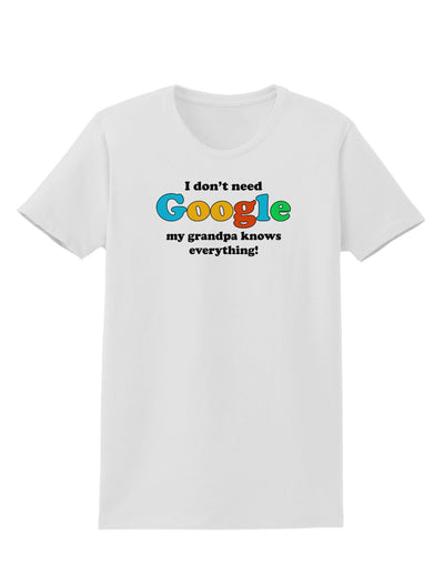 I Don't Need Google - Grandpa Womens T-Shirt-Womens T-Shirt-TooLoud-White-X-Small-Davson Sales