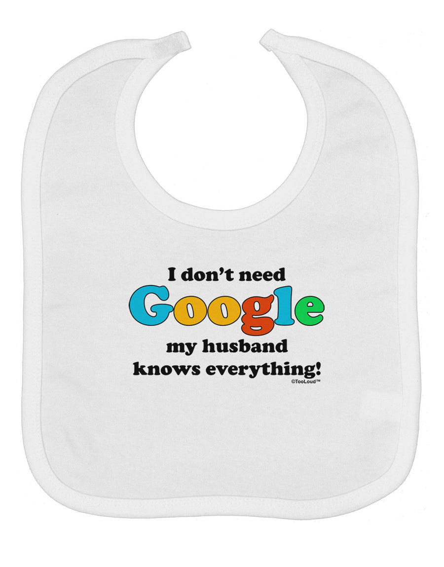 I Don't Need Google - Husband Baby Bib