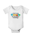 I Don't Need Google - Mom Baby Romper Bodysuit-Baby Romper-TooLoud-White-06-Months-Davson Sales