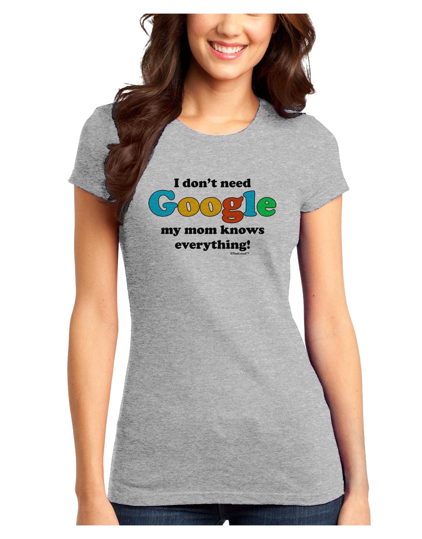 I Don't Need Google - Mom Juniors T-Shirt-Womens Juniors T-Shirt-TooLoud-Ash-Gray-Juniors Fitted XS-Davson Sales