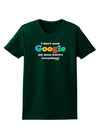 I Don't Need Google - Mom Womens Dark T-Shirt-Womens T-Shirt-TooLoud-Forest-Green-Small-Davson Sales