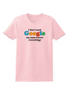 I Don't Need Google - Mom Womens T-Shirt-Womens T-Shirt-TooLoud-PalePink-X-Small-Davson Sales