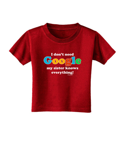 I Don't Need Google - Sister Toddler T-Shirt Dark-Toddler T-Shirt-TooLoud-Clover-Green-2T-Davson Sales