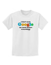 I Don't Need Google - Uncle Childrens T-Shirt-Childrens T-Shirt-TooLoud-White-X-Small-Davson Sales