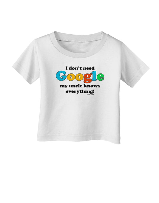 I Don't Need Google - Uncle Infant T-Shirt-Infant T-Shirt-TooLoud-White-06-Months-Davson Sales