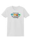 I Don't Need Google - Uncle Womens T-Shirt-Womens T-Shirt-TooLoud-White-X-Small-Davson Sales