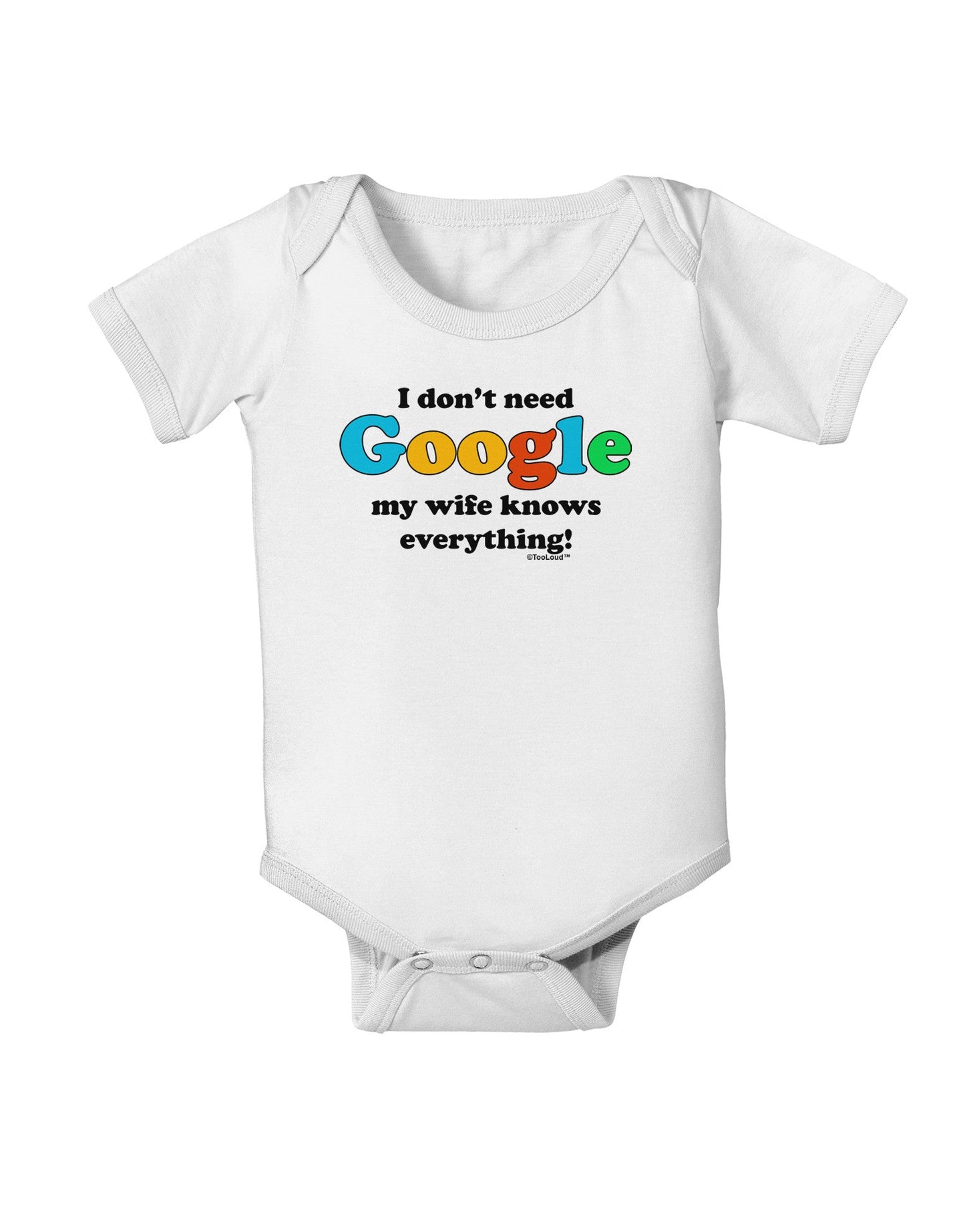 I Don't Need Google - Wife Baby Romper Bodysuit-Baby Romper-TooLoud-White-06-Months-Davson Sales